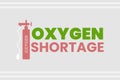 Oxygen Shortage typography with OxygenÃÂ  Cylinder symbol.ÃÂ  Coronavirus awareness campaign.ÃÂ 